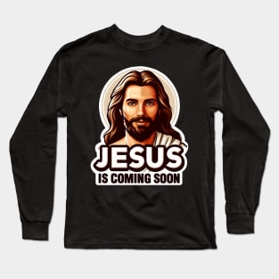 Jesus is coming soon Long Sleeve T-Shirt